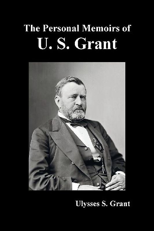 The Personal Memoirs of U. S. Grant, complete and fully illustrated
