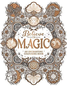 Believe in Magic: An Enchanting Colouring Book