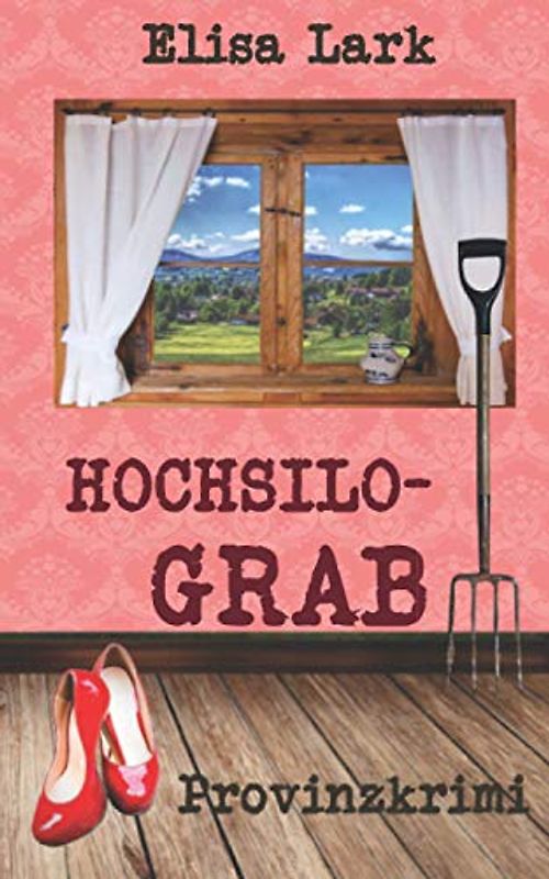 Hochsilograb: Vierter Fall der Huber Franzi (Provinzkrimi)