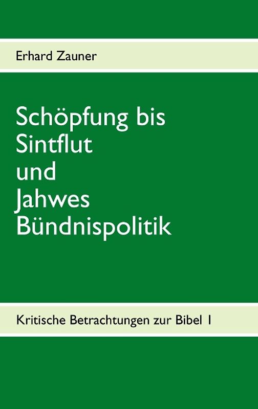 Schöpfung bis Sintflut und Jahwes Bündnispolitik