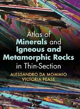 Atlas of Minerals and Igneous and Metamorphic Rocks in Thin-Section