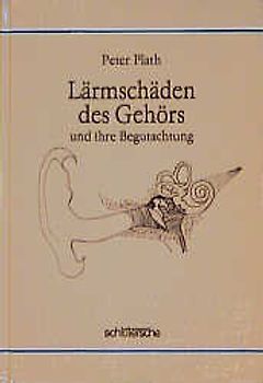 Lärmschäden des Gehörs und ihre Begutachtung