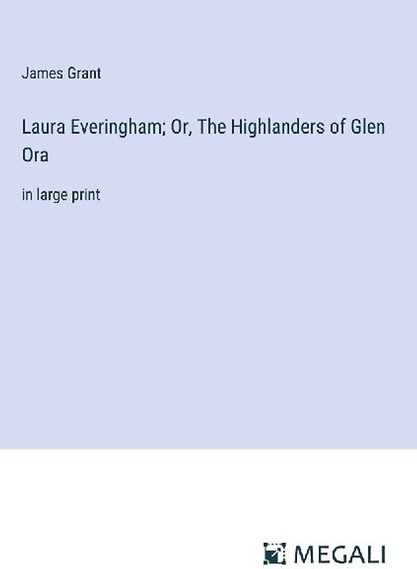 Laura Everingham; Or, The Highlanders of Glen Ora