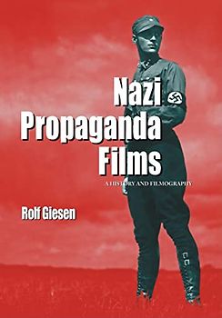 Nazi Propaganda Films: A History and Filmography