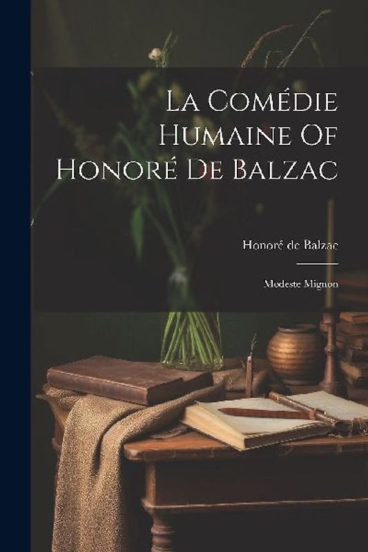 La Comédie Humaine Of Honoré De Balzac: Modeste Mignon