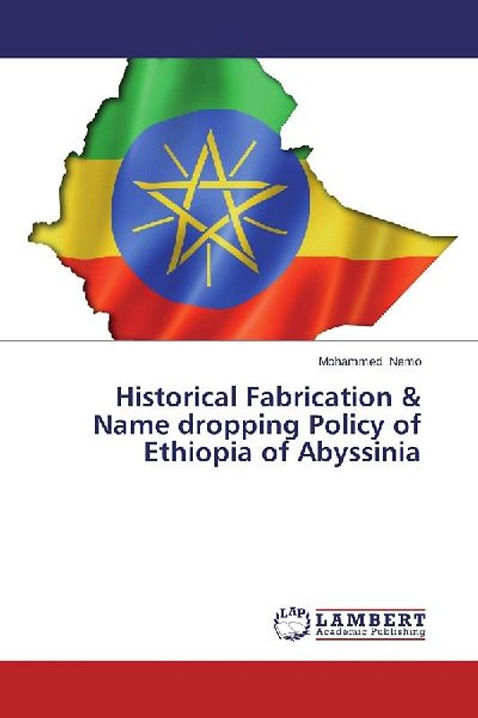 Historical Fabrication & Name dropping Policy of Ethiopia of Abyssinia