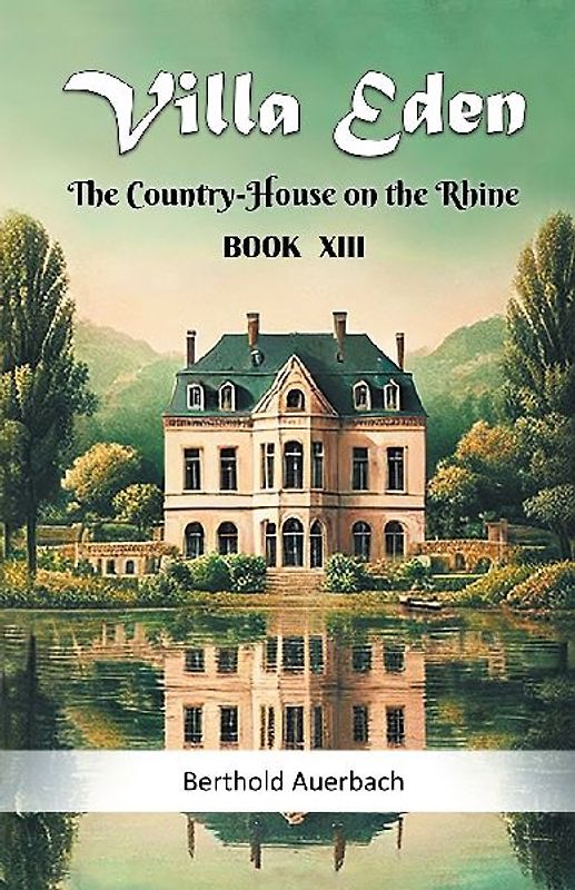 Villa Eden The Country-House on the Rhine Book XIII