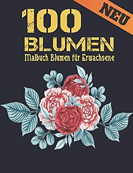 100 Blumen Malbuch Blumen für Erwachsene: Malbuch für Erwachsene World of Flowers Malbuch zur Entspannung für Erwachsene 100 Inspirierende ... Blumen Malbuch für Erwachsene Entspannung
