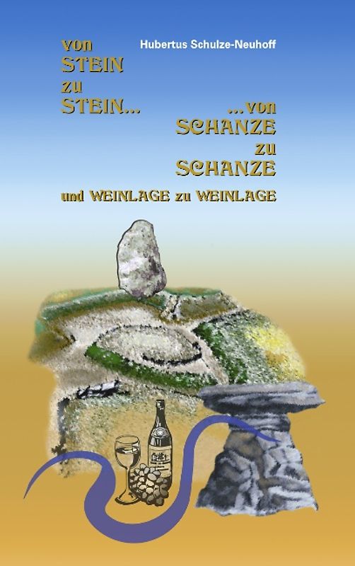 Von Stein zu Stein, von Schanze zu Schanze. und Weinlage zu Weinlage