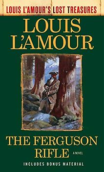 The Ferguson Rifle (Louis L'Amour's Lost Treasures): A Novel