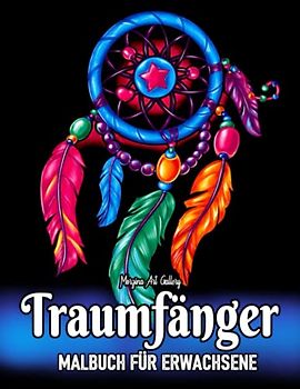 Traumfänger Malbuch für Erwachsene: Ein Malbuch für Erwachsene mit 45 wunderschönen Traumfänger-Malvorlagen