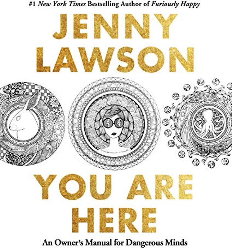 You Are Here: An Owner's Manual for Dangerous Minds