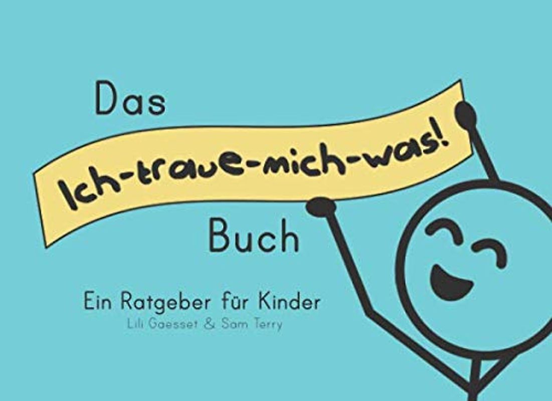 Das Ich-traue-mich-was! Buch: Ein Ratgeber für Kinder