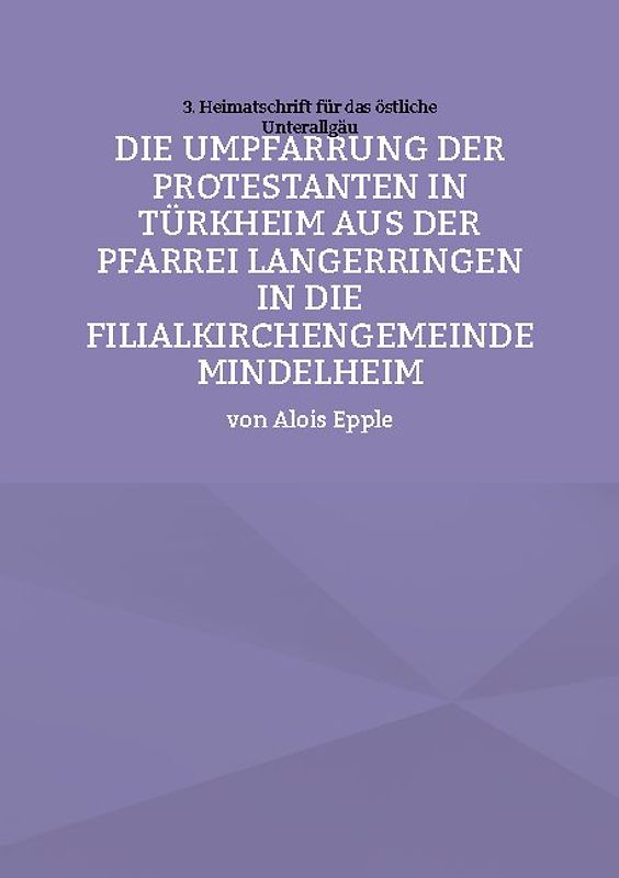 Die Umpfarrung der Protestanten in Türkheim aus der Pfarrei Langer-ringen in die Filialkirchengemeinde Mindelheim