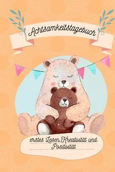 Achtsamkeitstagebuch für Kinder: Ein Gedankensammler- 5-6 Minuten Tagebuch für Kinder - Achtsamkeit Geschenk für Kinder - Mit Ausmalbildern, ... zum Reflektieren, Kreativität, erstes Lesen