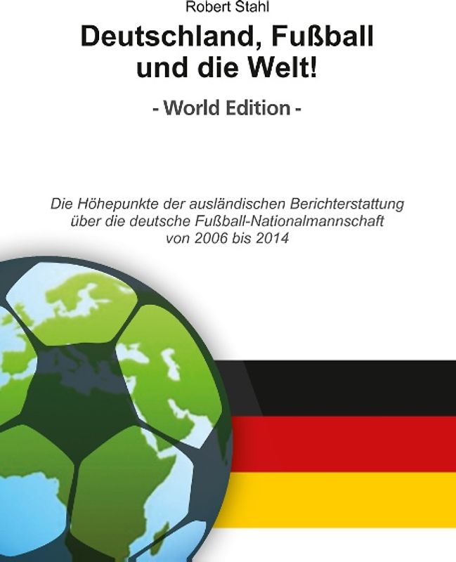 Deutschland, Fußball und die Welt! World Edition