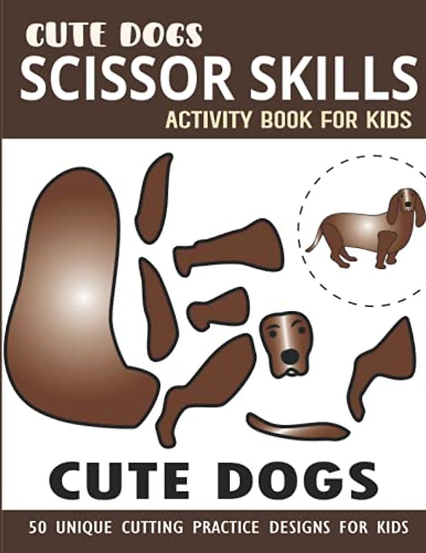 Cute Dogs Scissor Skills Activity Book for Kids: 50 Unique Cut, Color, Glue Activities for Toddlers and Preschool Kids (Scissor Skills Books for Kids)
