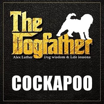 The Dogfather: Dog Wisdom & Life Lessons: Cockapoo