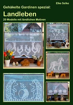 Gehäkelte Gardinen spezial: Landleben: 20 Modelle mit ländlichen Motiven