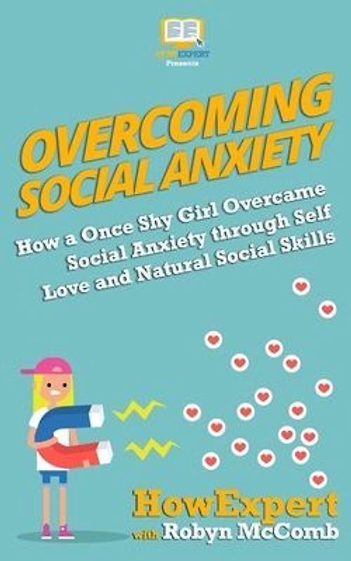 Overcoming Social Anxiety: How a Once Shy Girl Overcame Social Anxiety through Self Love and Natural Social Skills
