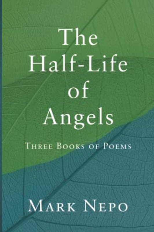 The Half-Life of Angels: Three Books of Poems