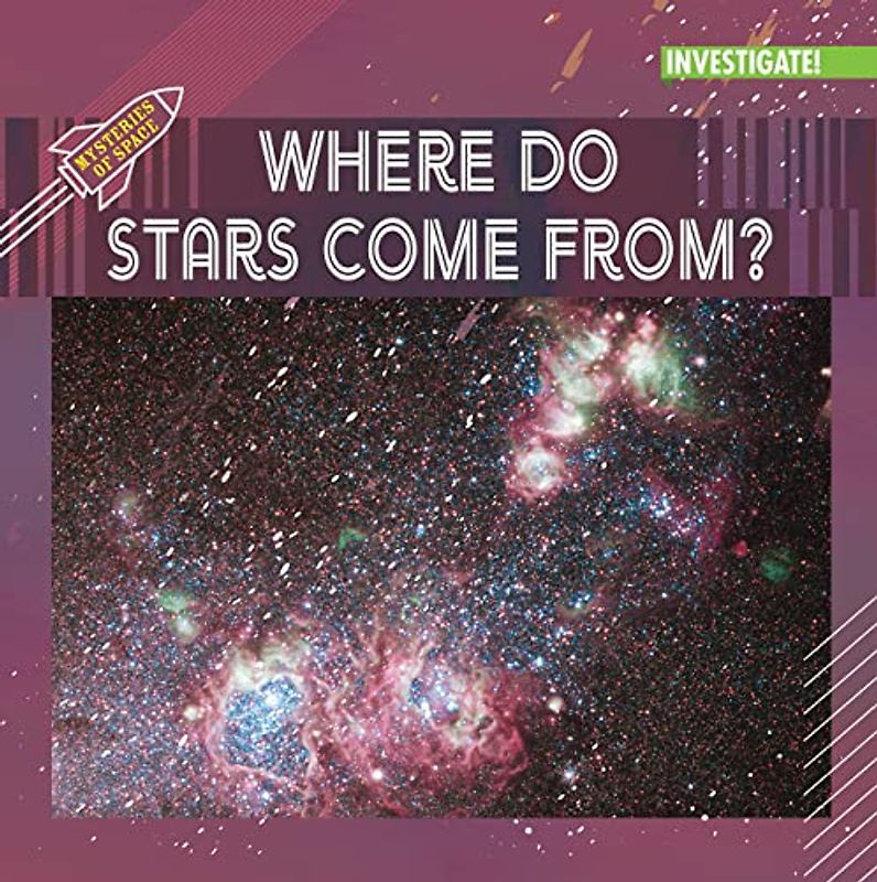 Where Do Stars Come From? (Mysteries of Space)