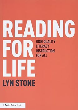Reading for Life: High Quality Literacy Instruction for All