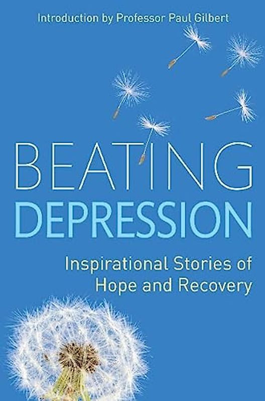 Beating Depression: Inspirational Stories of Hope and Recovery