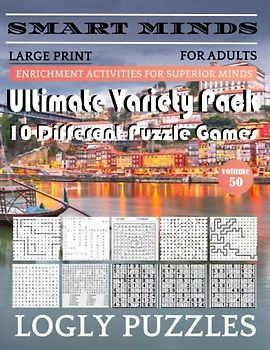 Smart Minds -Super Variety 10 Different Puzzle Games Book For Adults: Ultimate Variety Puzzles Large-Print Word Search, Word Maze .Word Spiral ,Word ... And Sudoku Easy , Medium And Hard volume 50
