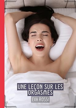 Une Leçon sur les Orgasmes