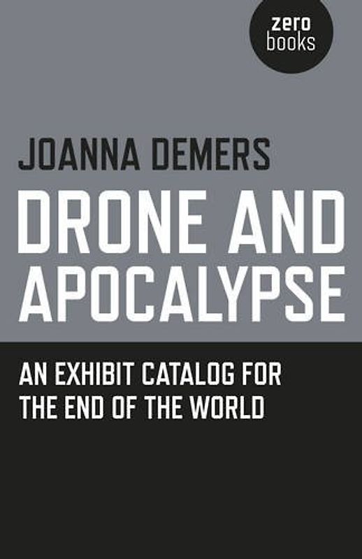Drone and Apocalypse - An exhibit catalog for the end of the world