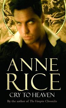 Cry To Heaven - Rice, Anne