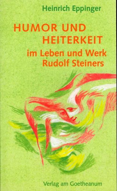 Humor und Heiterkeit im Leben und Werk Rudolf Steiners