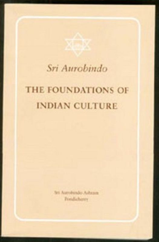 Foundations of Indian Culture Revised and Enlarged Edition - Sri Aurobindo