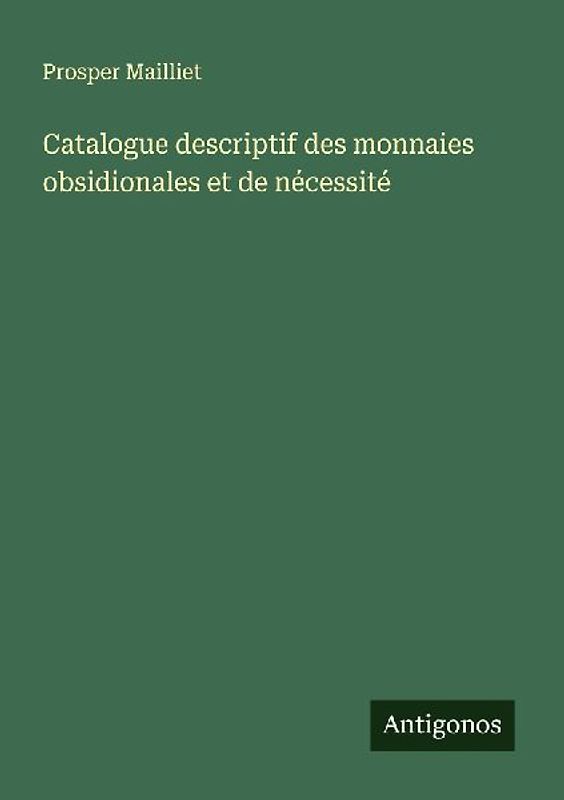 Catalogue descriptif des monnaies obsidionales et de nécessité