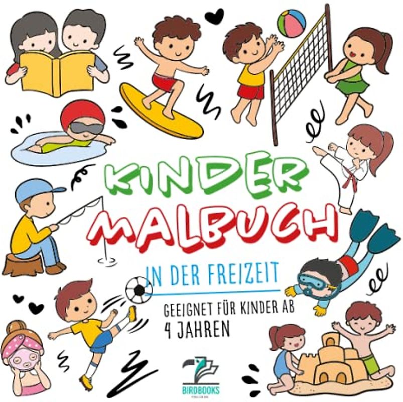 Kinder Malbuch: In der Freizeit - Illustrationen zum selbst ausmalen, geeignet für Kinder ab 4 Jahren (Kinder Malbücher zum Ausmalen)