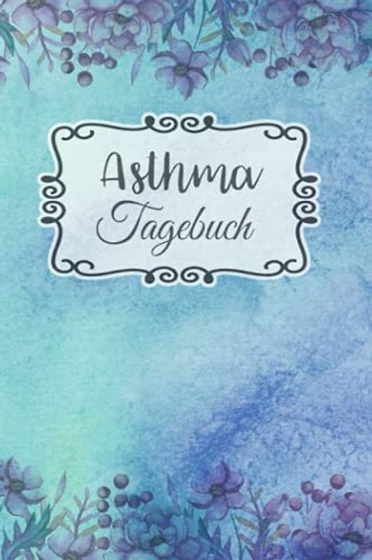 Asthma Tagebuch: Buch zum Ausfüllen für 1 Jahr, übersichtlichem Schmerzprotokoll, Beschwerdenprotokoll mit Peak Flow Tabellen für Asthmatiker, COPD + ... zum Asthma verstehen und vorbeugen