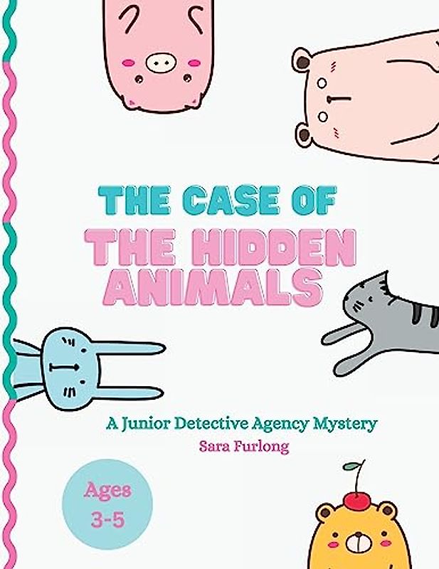 The Case of The Hidden Animals: A Junior Detective Agency Mystery (The Junior Detective Agency)