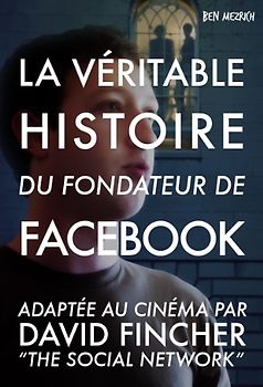 La revanche d'un solitaire. La véritable histoire du fondateur de Facebook.