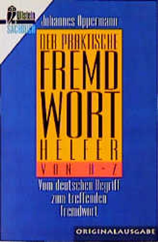 Der praktische Fremdworthelfer von A - Z. Vom deutschen Begriff zum Fremdwort