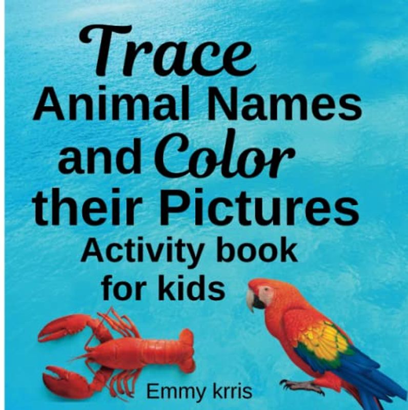 Trace Animal Names and Color their Pictures: Activity Book for Kids