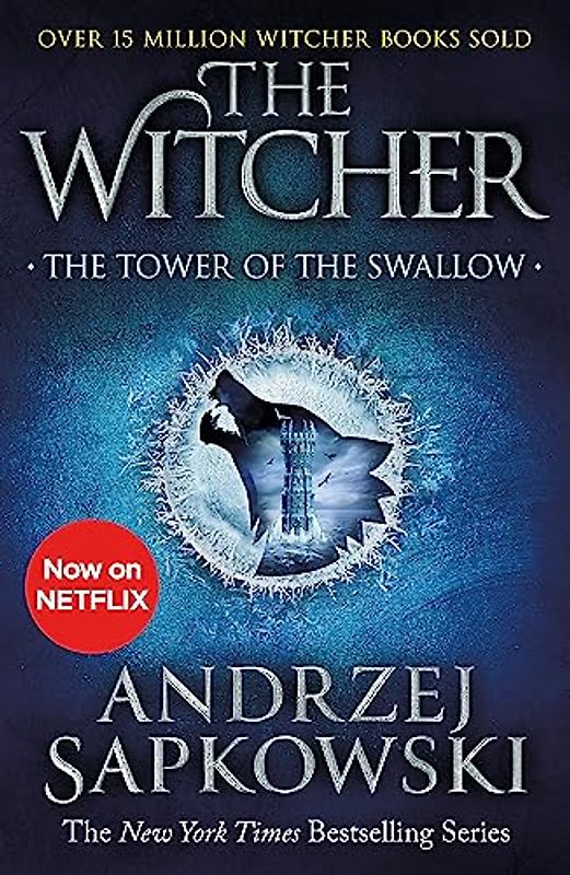 The Tower of the Swallow: Witcher 4 – Now a major Netflix show (The Witcher, Band 6)