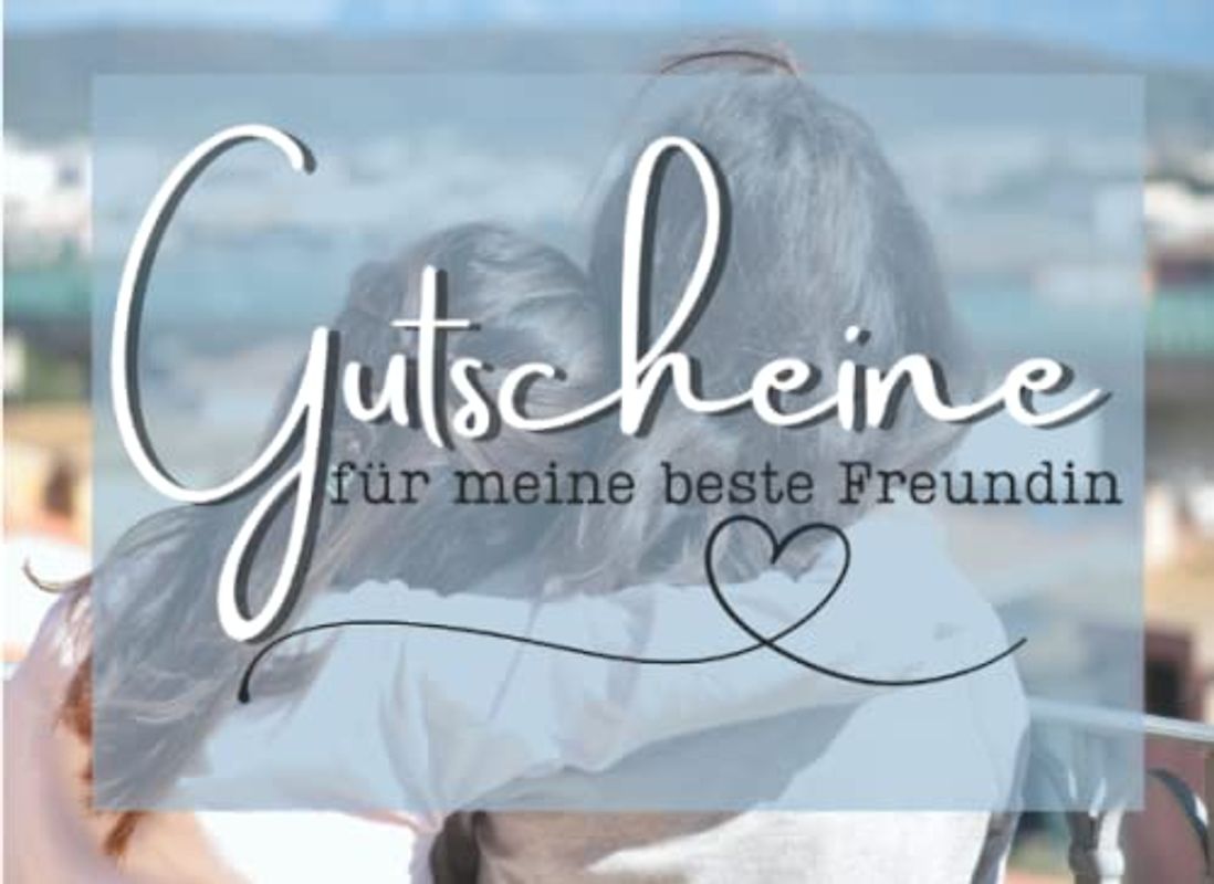 Gutscheine für meine beste Freundin: Personalisierte und vorgeschriebene Gutscheine für einen ganz besonderen Menschen | Geschenk für beste Freundin | Kreatives Gutscheinheft in Farbe