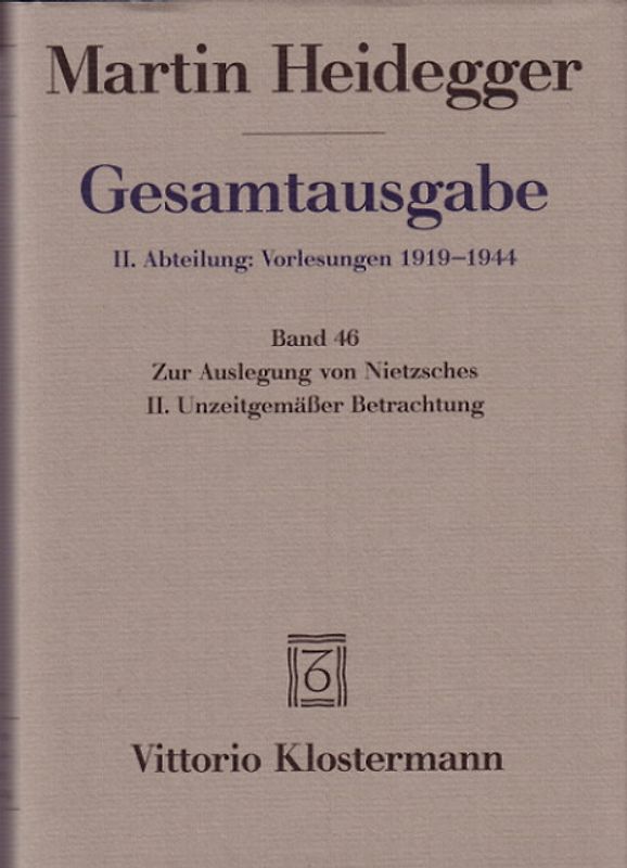 Zur Auslegung von Nietzsches II. Unzeitgemässer Betrachtung "Vom Nutzen und Nachteil der Historie für das Leben" (Wintersemester 1938/39)