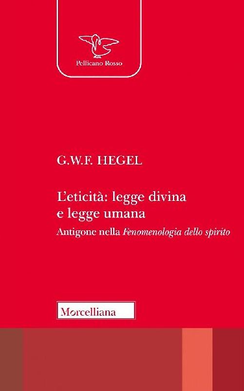 L' eticità: legge divina e legge umana. Antigone nella «Fenomenologia dello spirito»