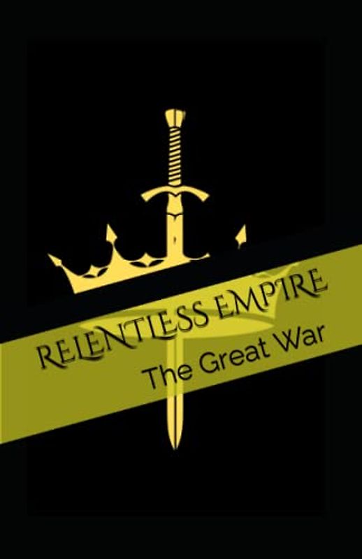 RELENTLESS EMPIRE: The Great War