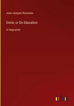 Emile; or On Education: in large print