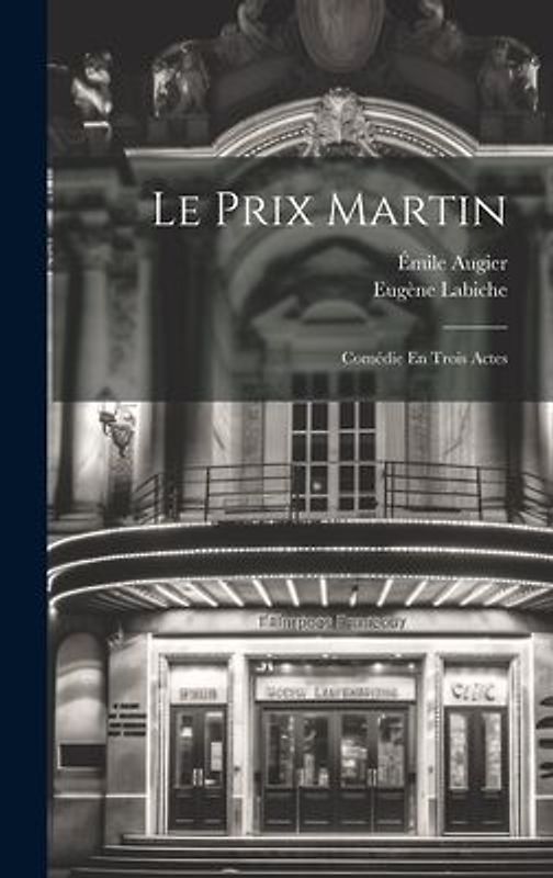 Le Prix Martin: Comédie En Trois Actes