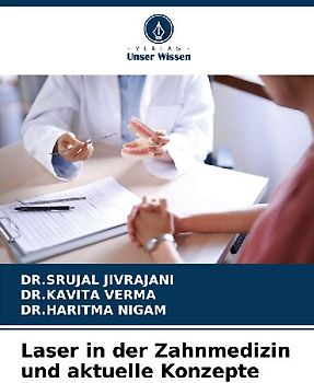 Laser in der Zahnmedizin und aktuelle Konzepte