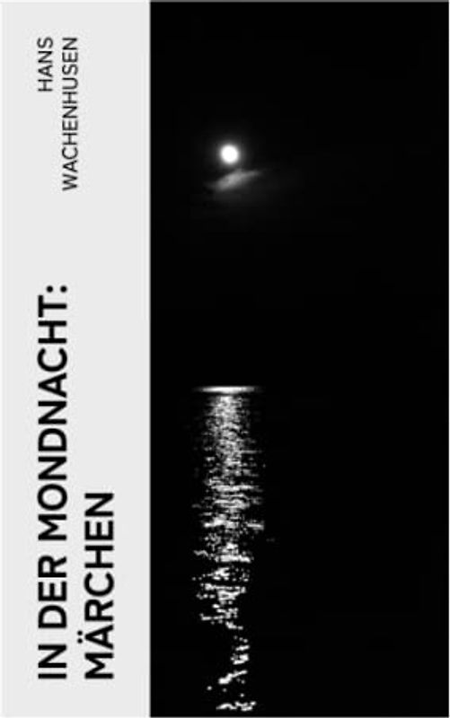 In der Mondnacht: Märchen